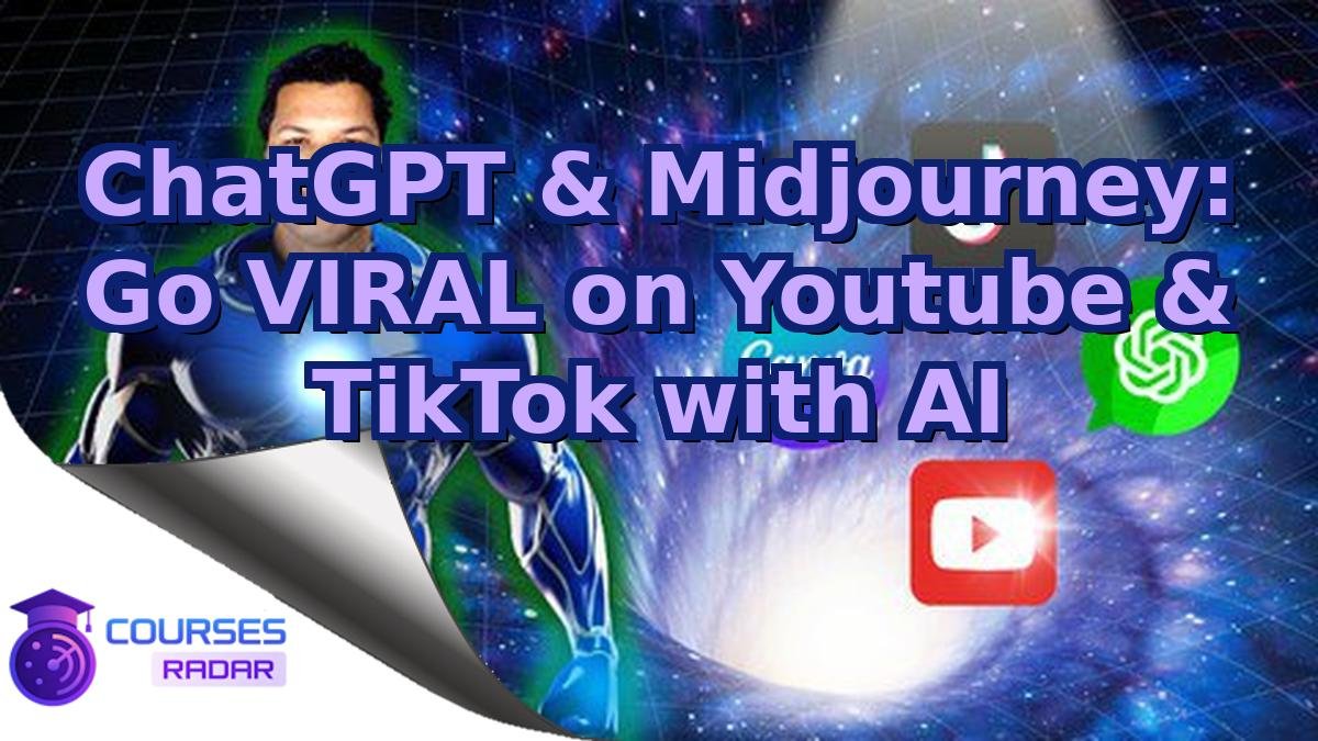 ChatGPT & Midjourney: Go VIRAL on Youtube & TikTok with AI