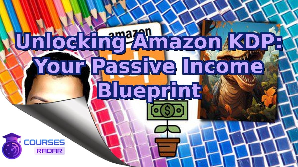 Unlocking Amazon KDP: Your Passive Income Blueprint