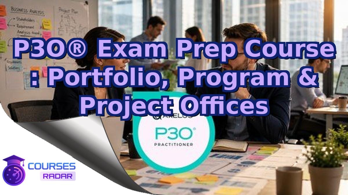P3O® Exam Prep Course : Portfolio, Program & Project Offices