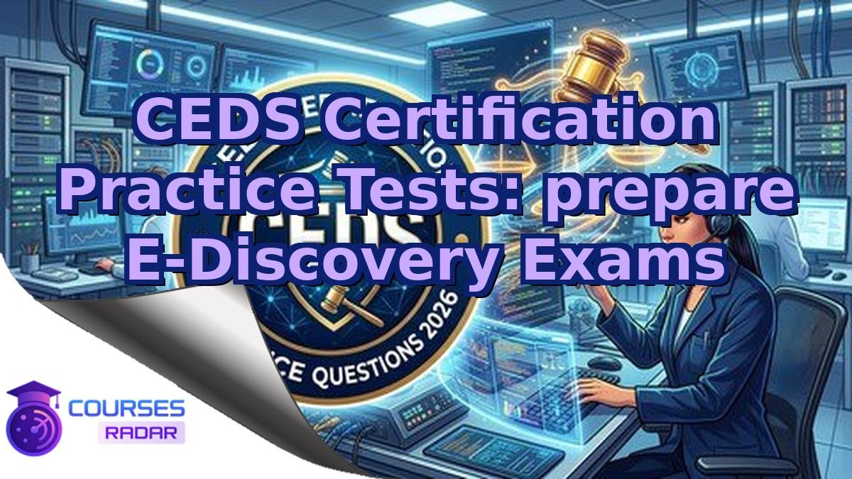 CEDS Certification Practice Tests: prepare E-Discovery Exams