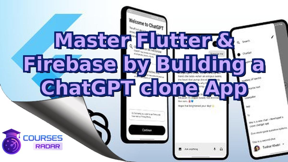 Master Flutter & Firebase by Building a ChatGPT clone App