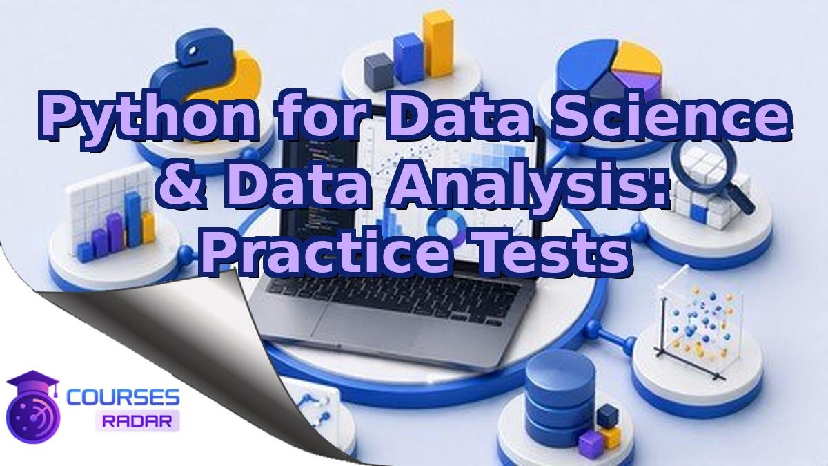 Python for Data Science & Data Analysis: Practice Tests