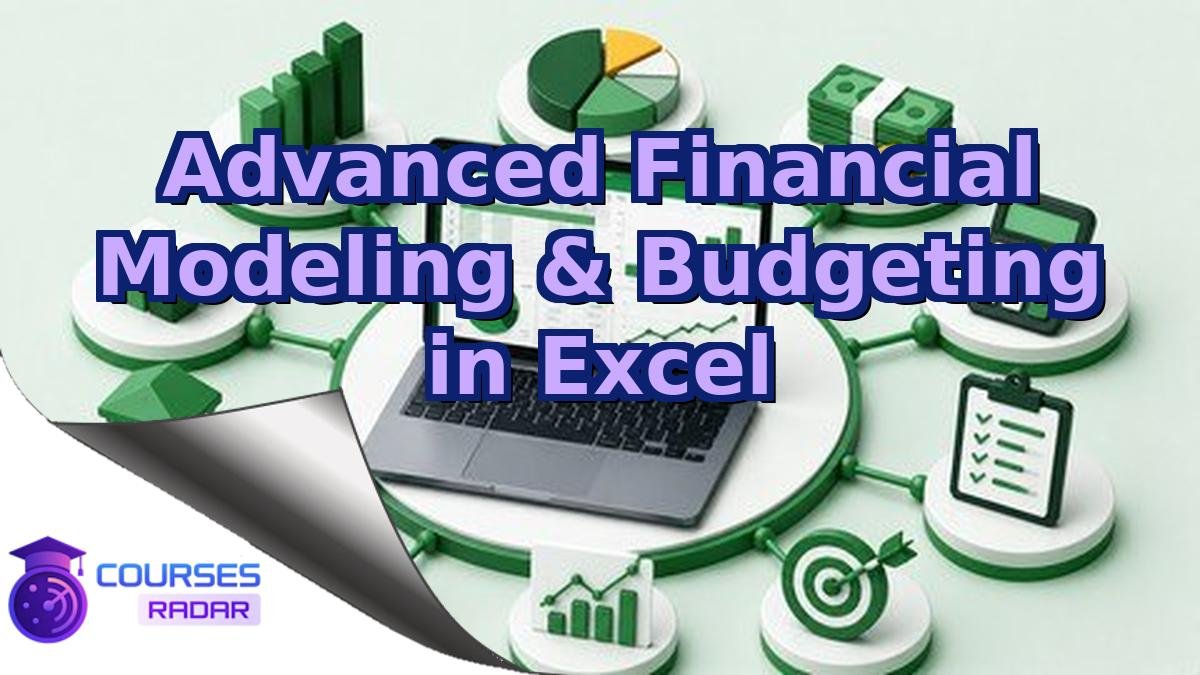 Advanced Financial Modeling & Budgeting in Excel