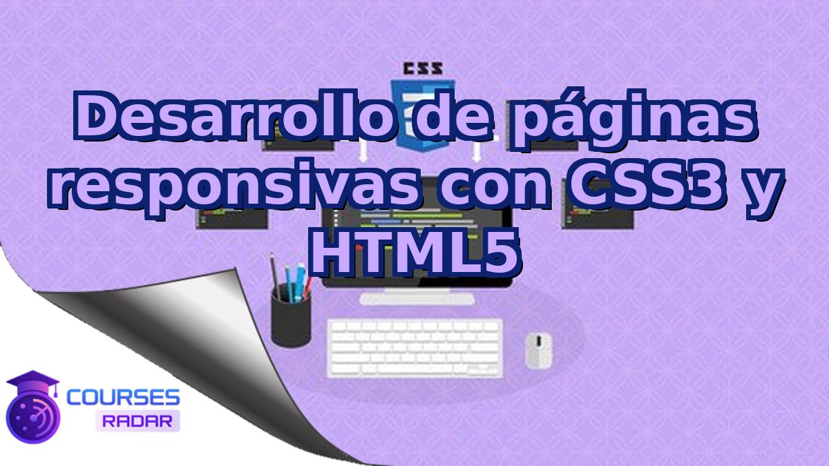 Desarrollo de páginas responsivas con CSS3 y HTML5