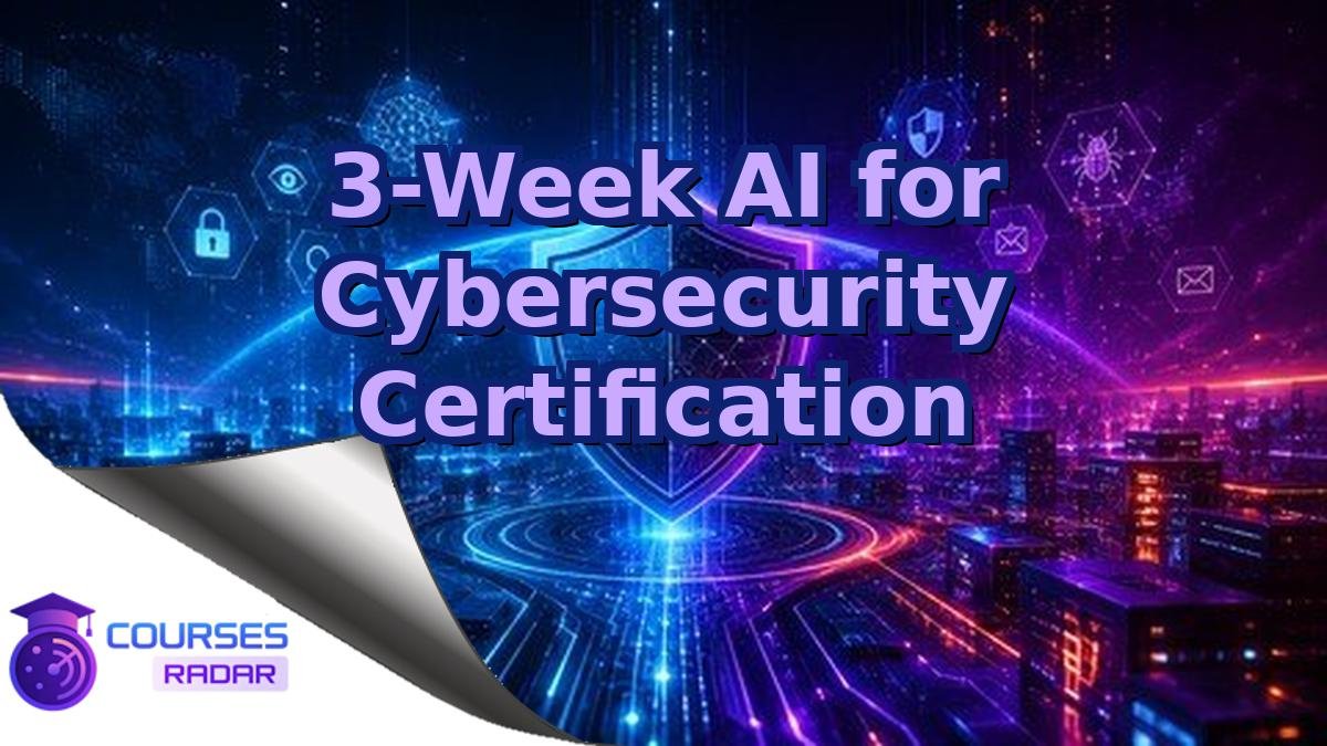 3-Week AI for Cybersecurity Certification