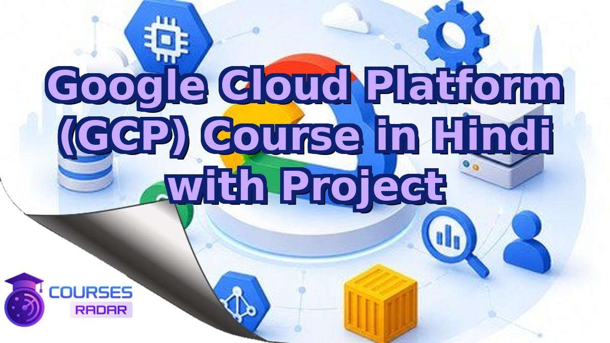 Google Cloud Platform (GCP) Course in Hindi with Project