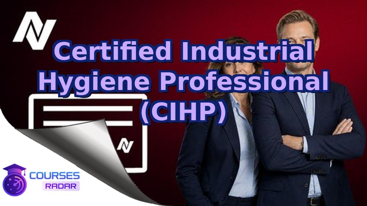 Certified Industrial Hygiene Professional (CIHP)