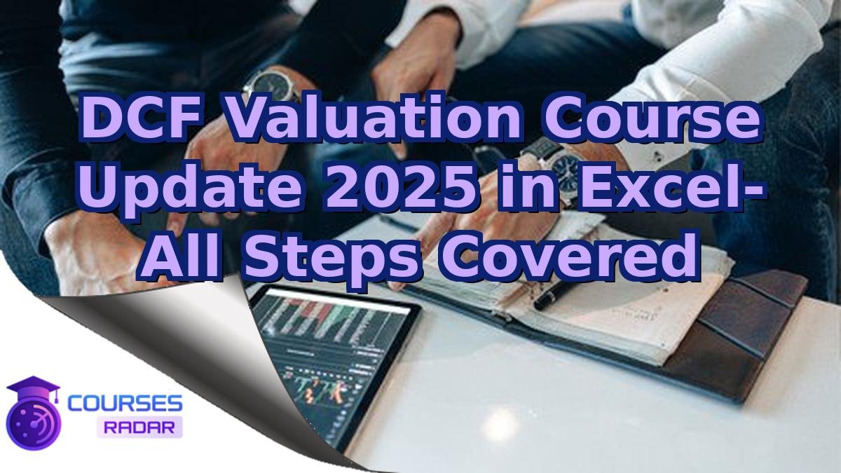 DCF Valuation Course Update 2025 in Excel- All Steps Covered