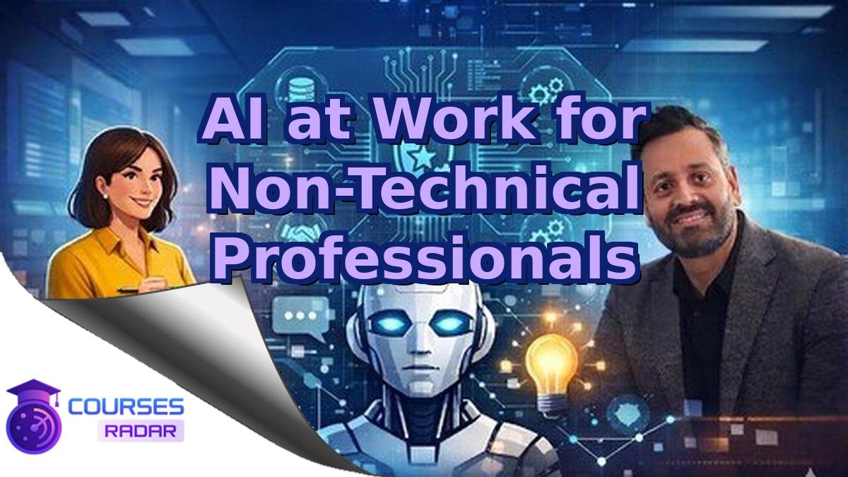 AI at Work for Non-Technical Professionals