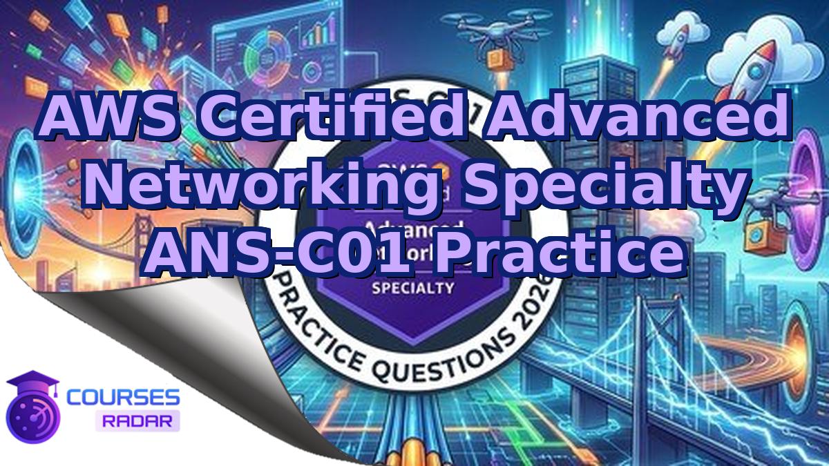 AWS Certified Advanced Networking Specialty ANS-C01 Practice