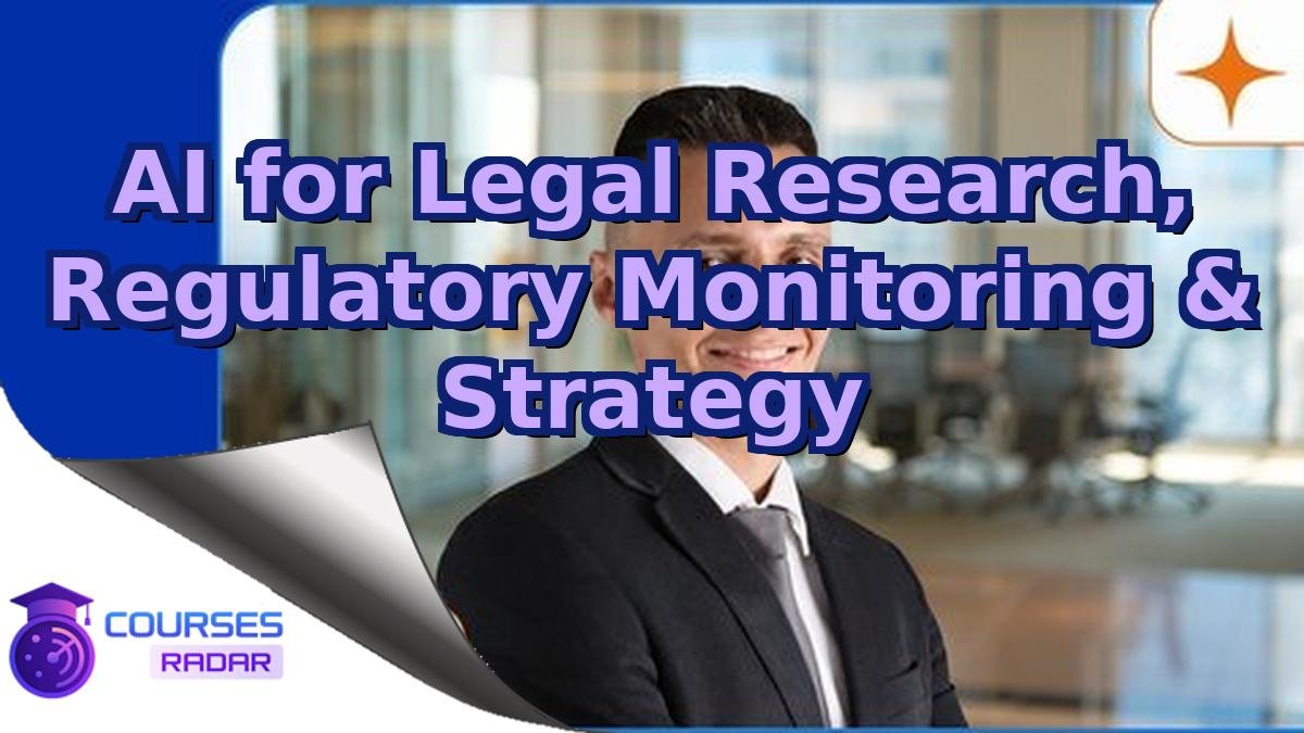 AI for Legal Research, Regulatory Monitoring & Strategy