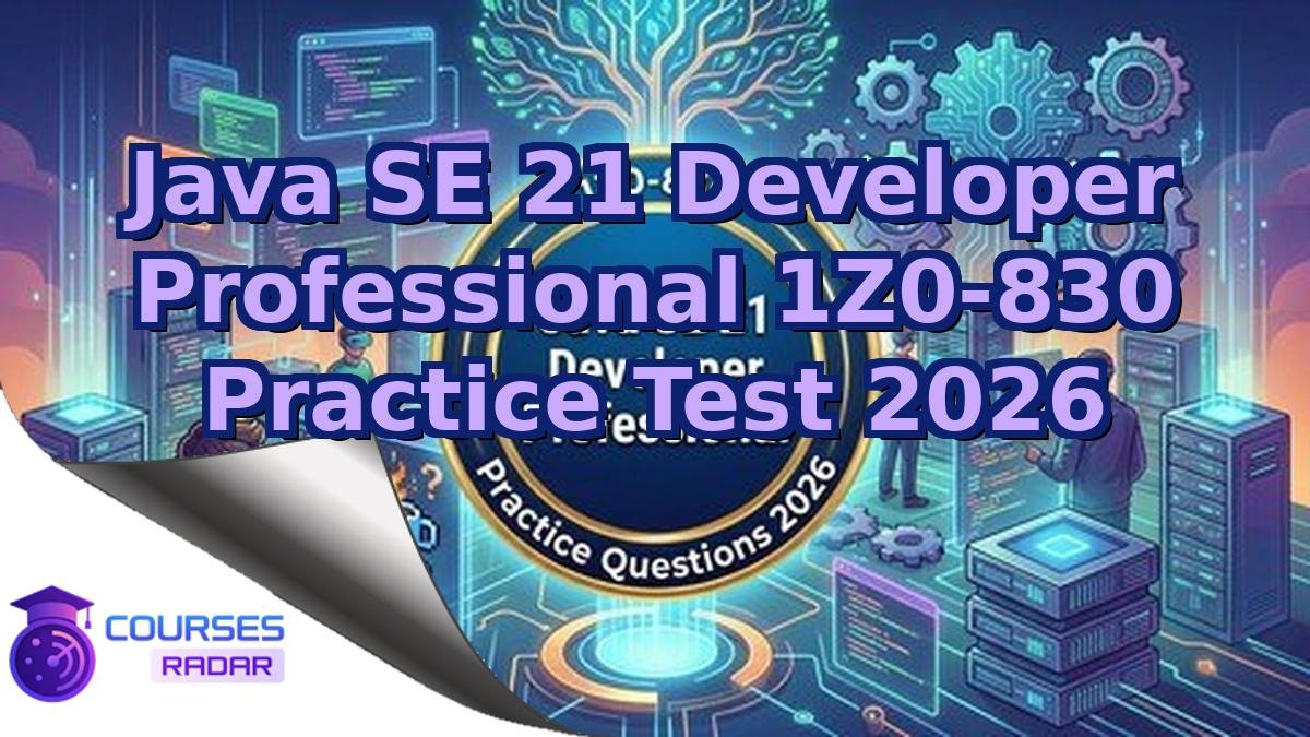 Java SE 21 Developer Professional 1Z0-830 Practice Test 2026