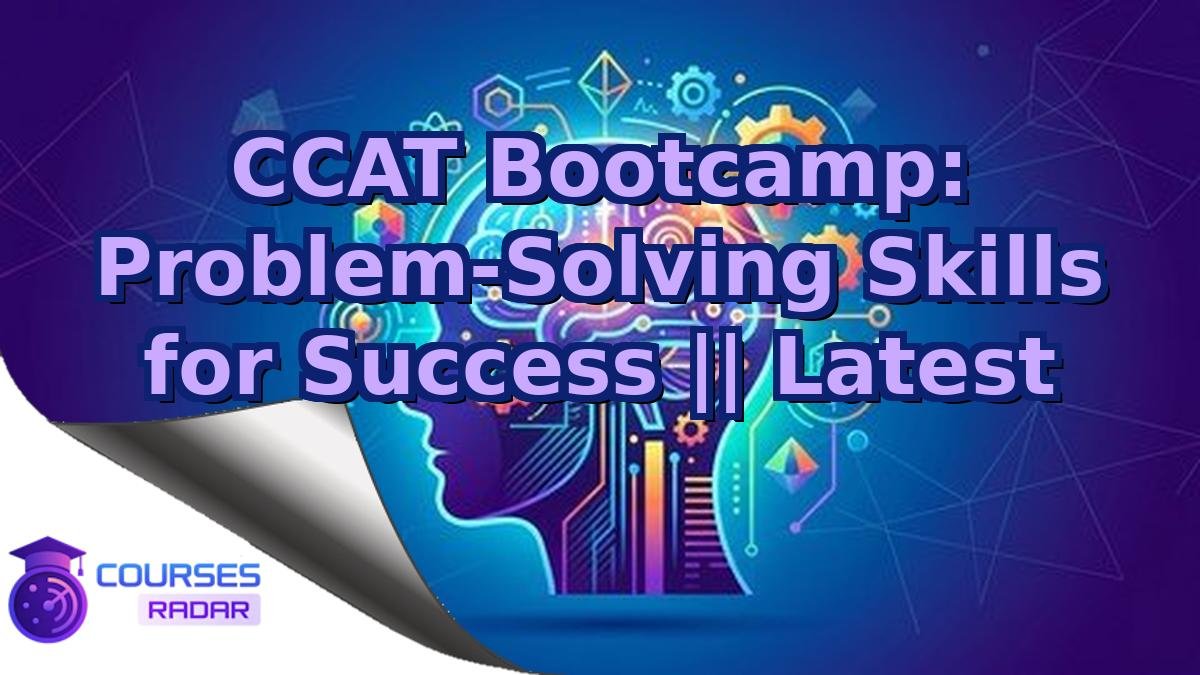 CCAT Bootcamp: Problem-Solving Skills for Success || Latest