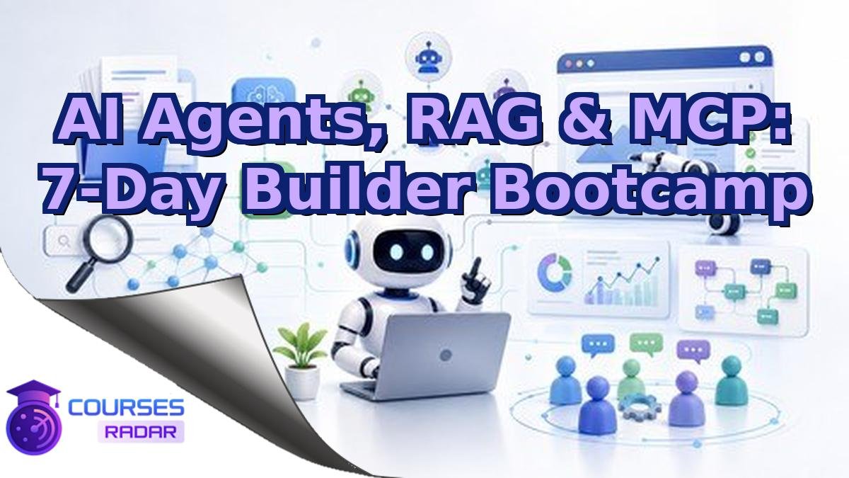 AI Agents, RAG & MCP: 7-Day Builder Bootcamp