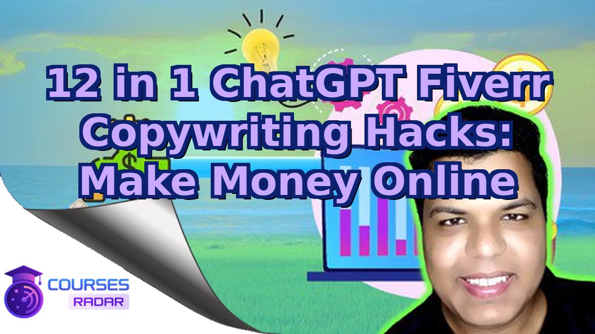 12 in 1 ChatGPT Fiverr Copywriting Hacks: Make Money Online