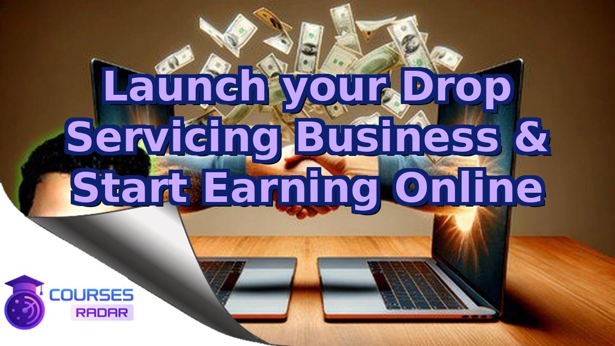 Launch your Drop Servicing Business & Start Earning Online