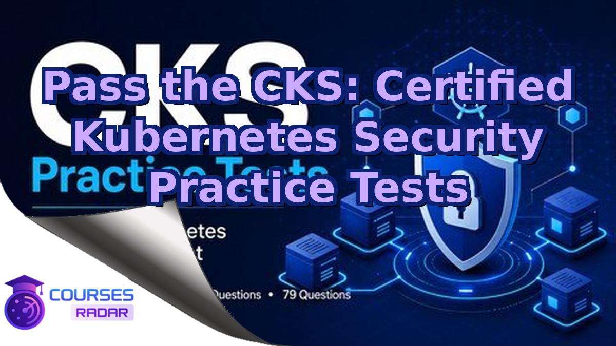 Pass the CKS: Certified Kubernetes Security Practice Tests