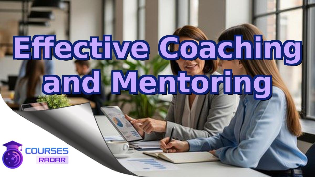 Effective Coaching and Mentoring