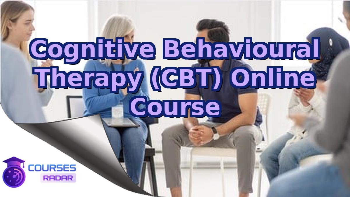 Cognitive Behavioural Therapy (CBT) Online Course