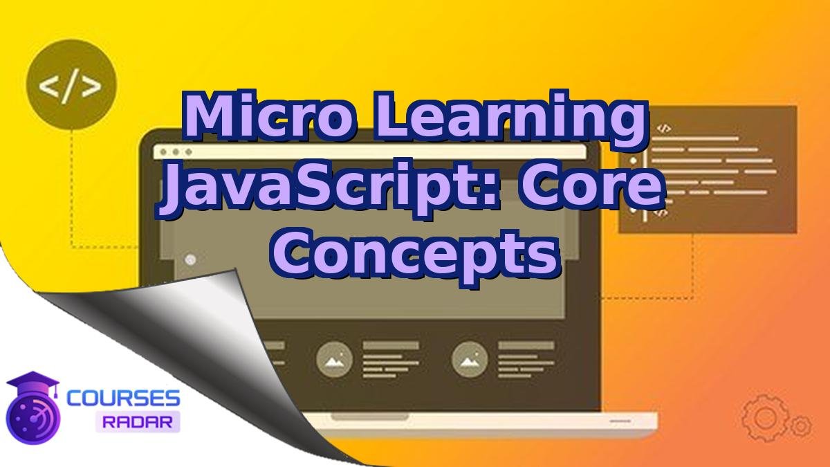 Micro Learning JavaScript: Core Concepts