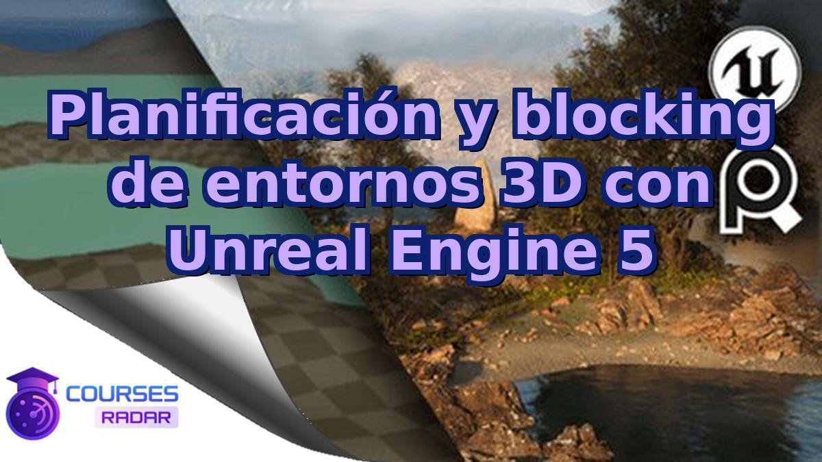 Planificación y blocking de entornos 3D con Unreal Engine 5