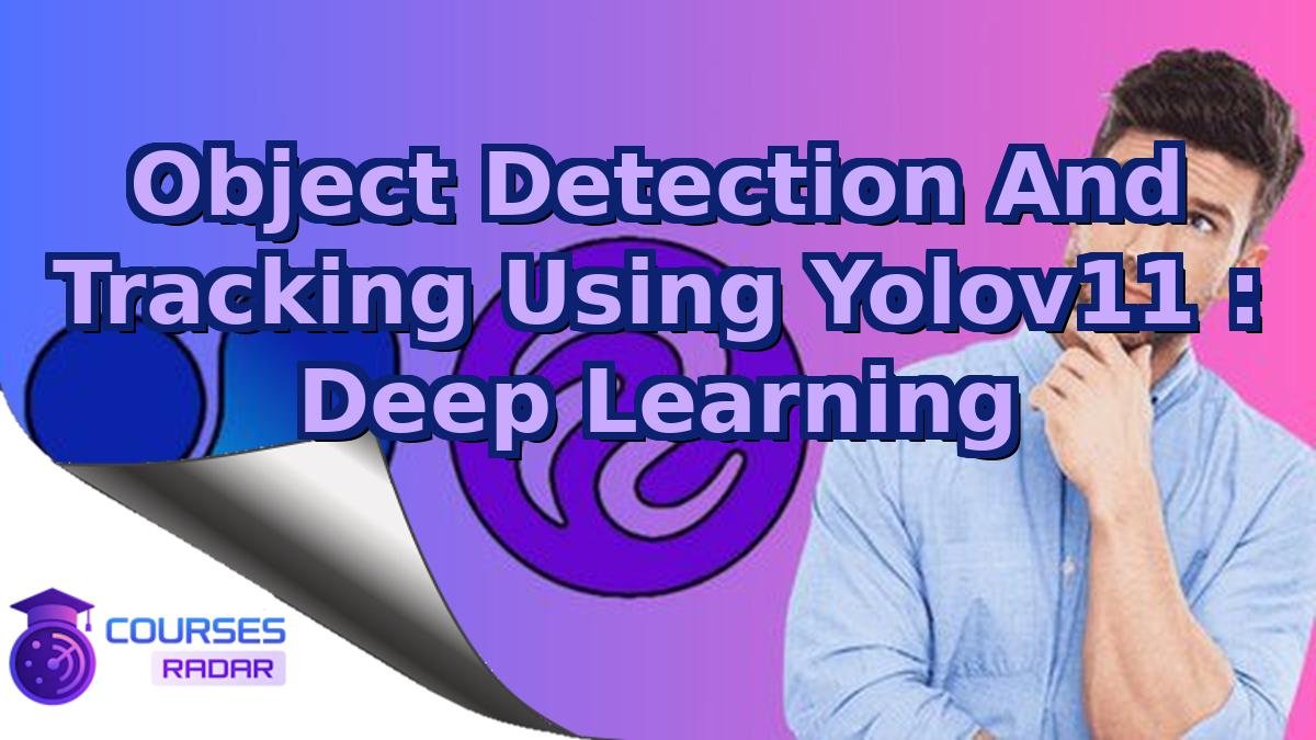 Object Detection And Tracking Using Yolov11 : Deep Learning