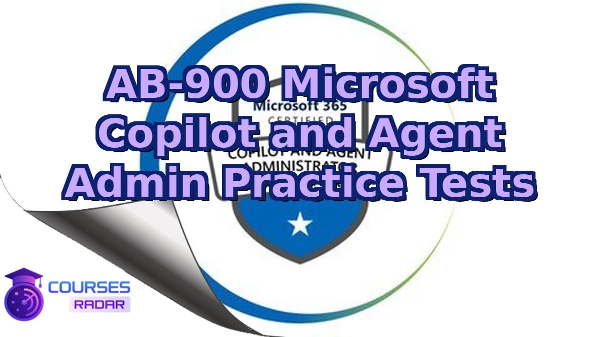 AB-900 Microsoft Copilot and Agent Admin Practice Tests