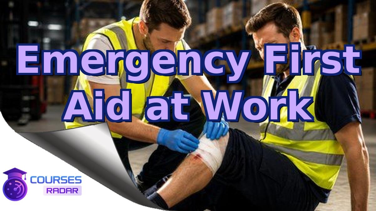 Emergency First Aid at Work