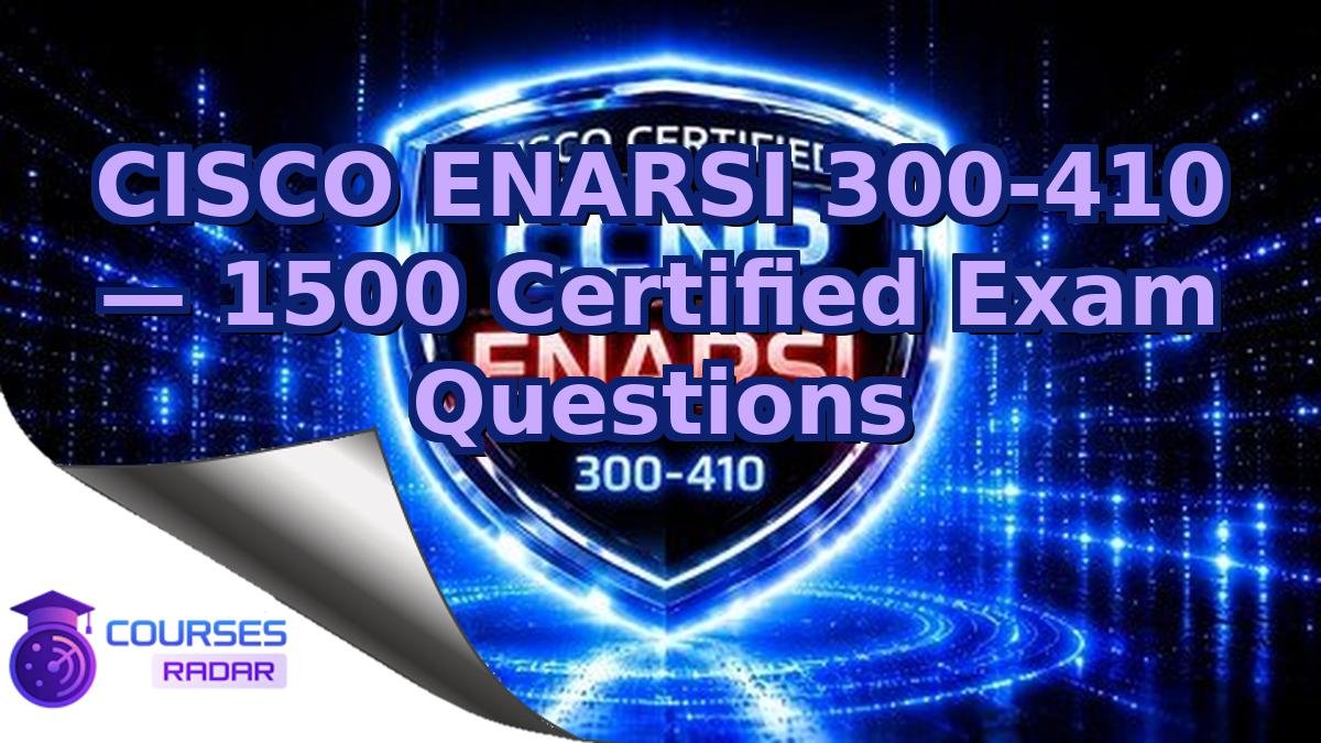 CISCO ENARSI 300-410 — 1500 Certified Exam Questions