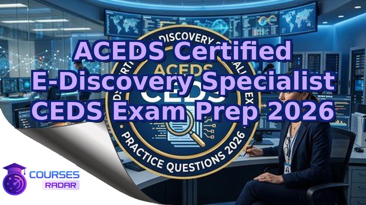 ACEDS Certified E-Discovery Specialist CEDS Exam Prep 2026