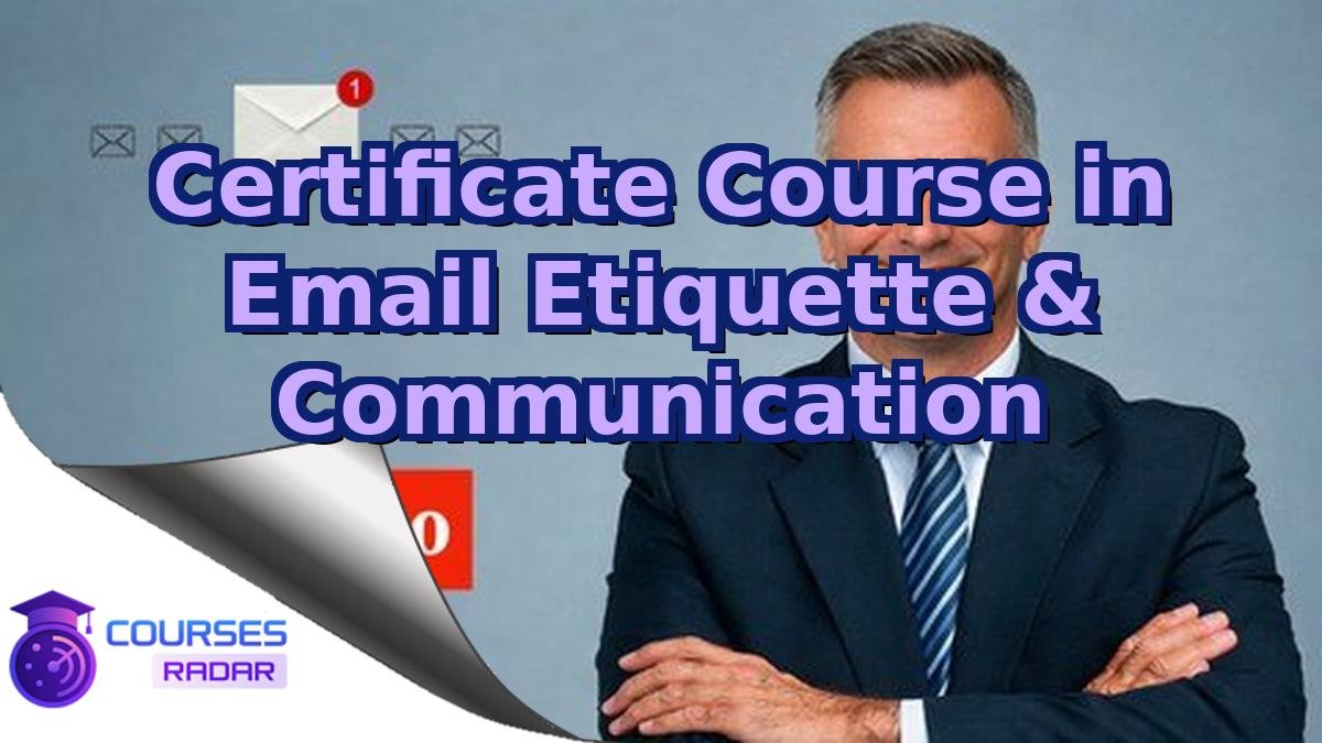 Certificate Course in Email Etiquette & Communication