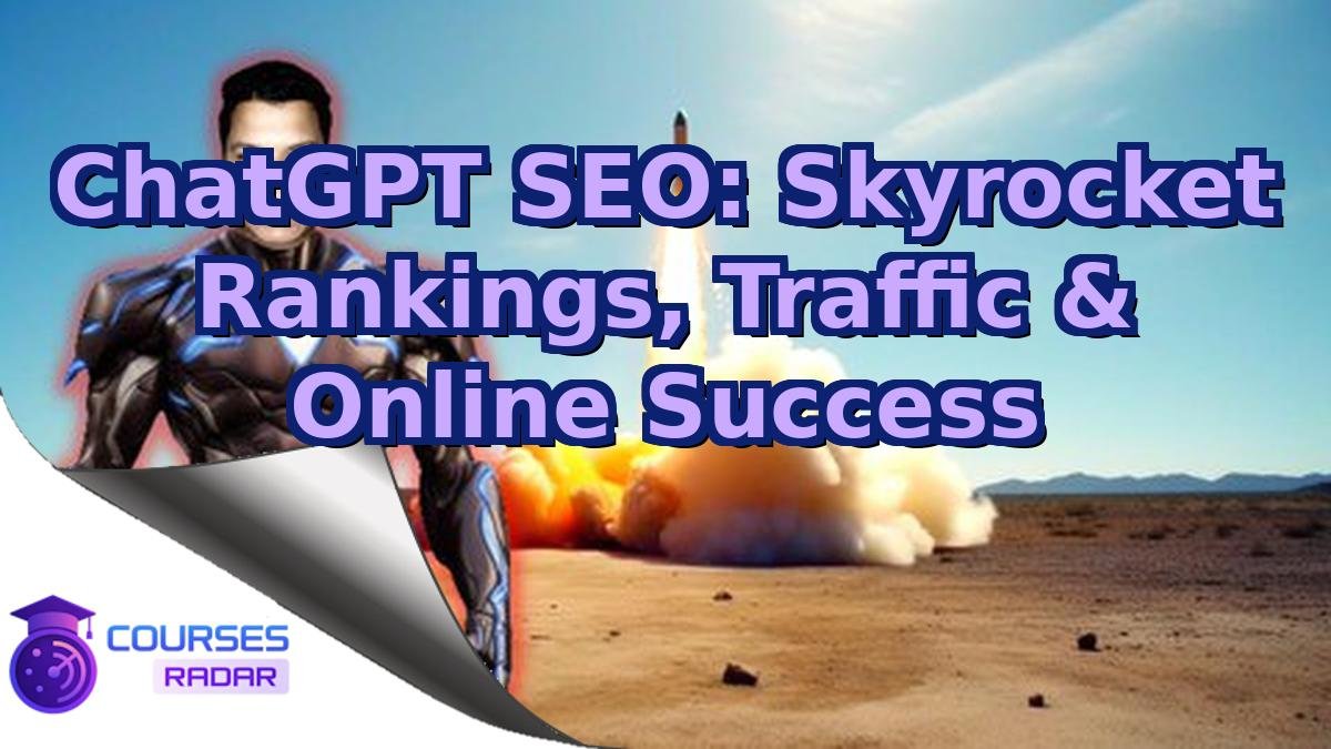 ChatGPT SEO: Skyrocket Rankings, Traffic & Online Success