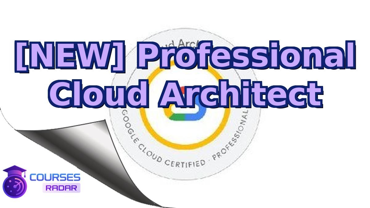 [NEW] Professional Cloud Architect