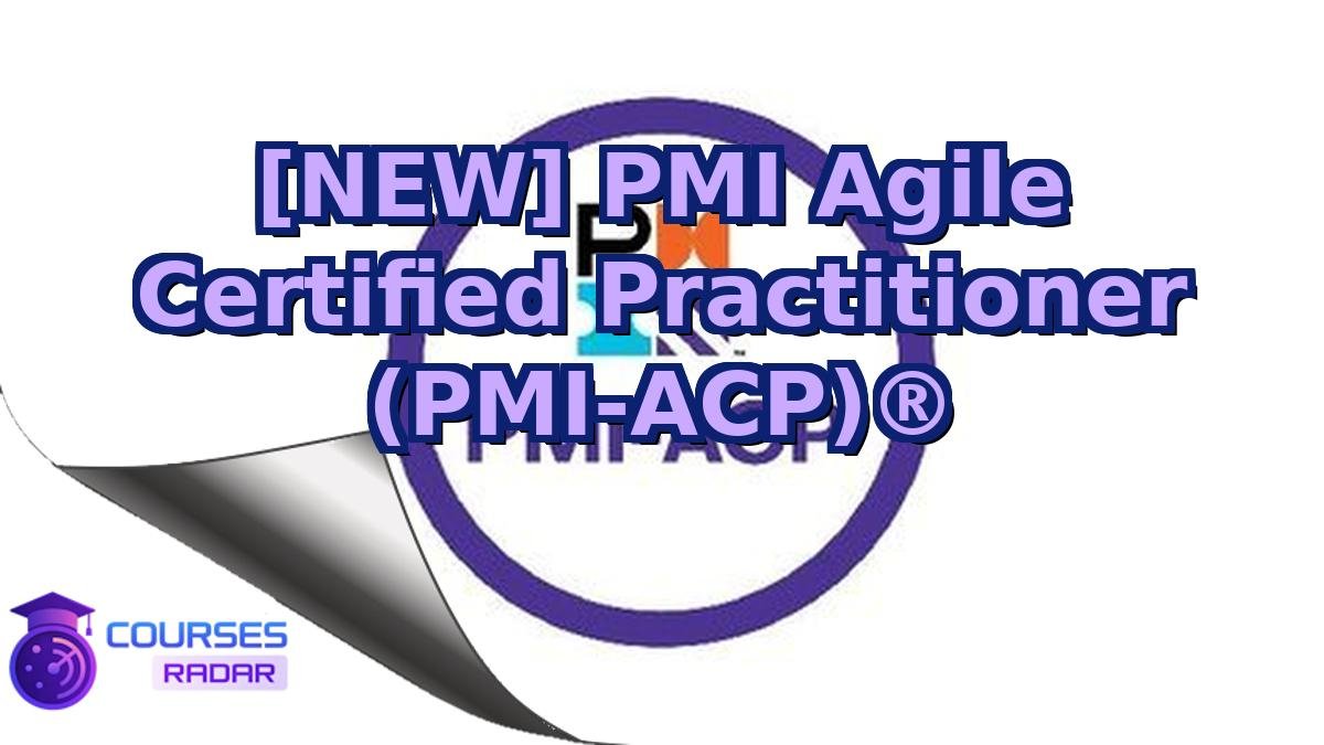 [NEW] PMI Agile Certified Practitioner (PMI-ACP)®