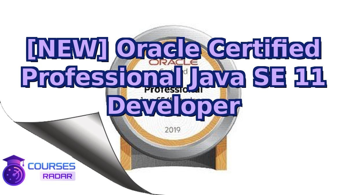 [NEW] Oracle Certified Professional Java SE 11 Developer