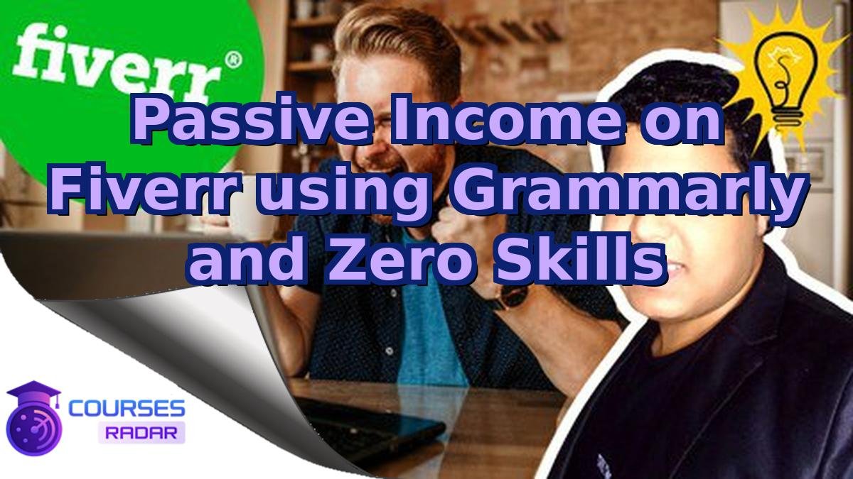 Passive Income on Fiverr using Grammarly and Zero Skills