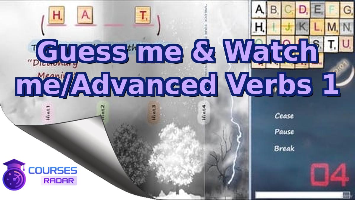 Guess me & Watch me/Advanced Verbs 1