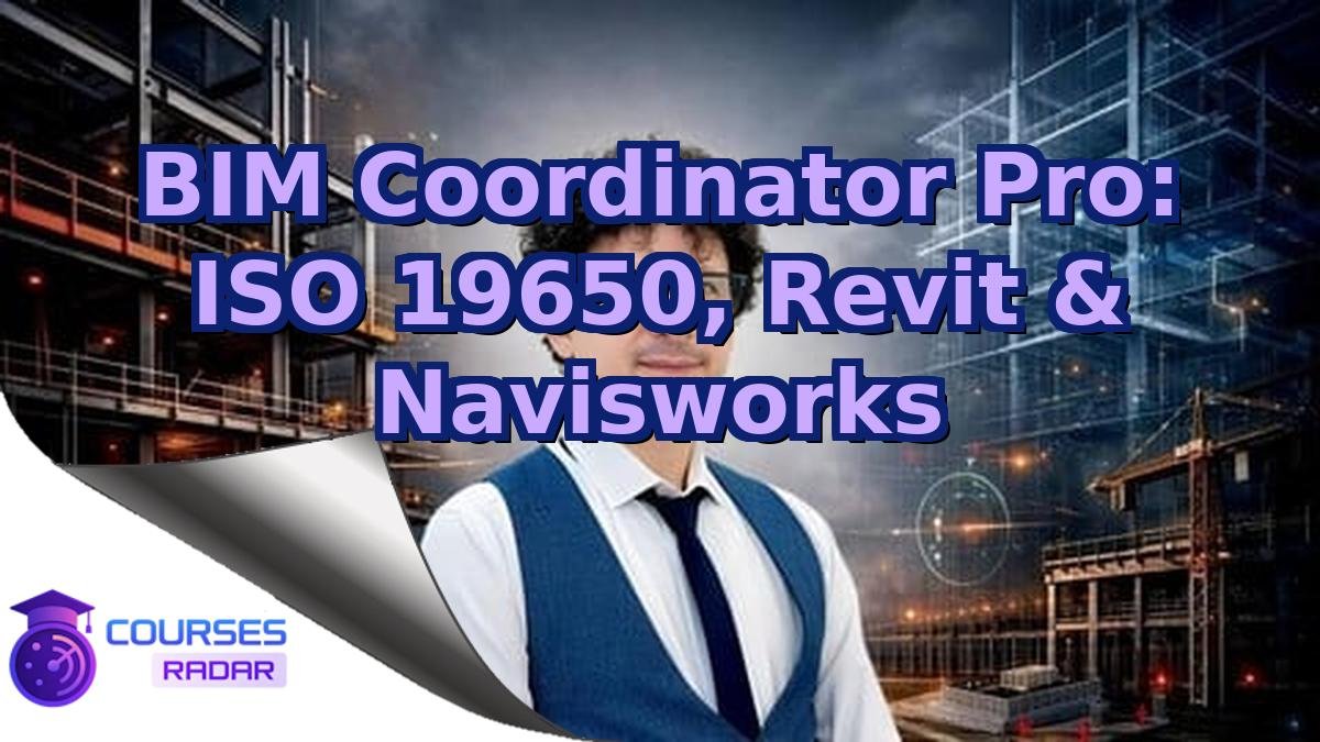 BIM Coordinator Pro: ISO 19650, Revit & Navisworks