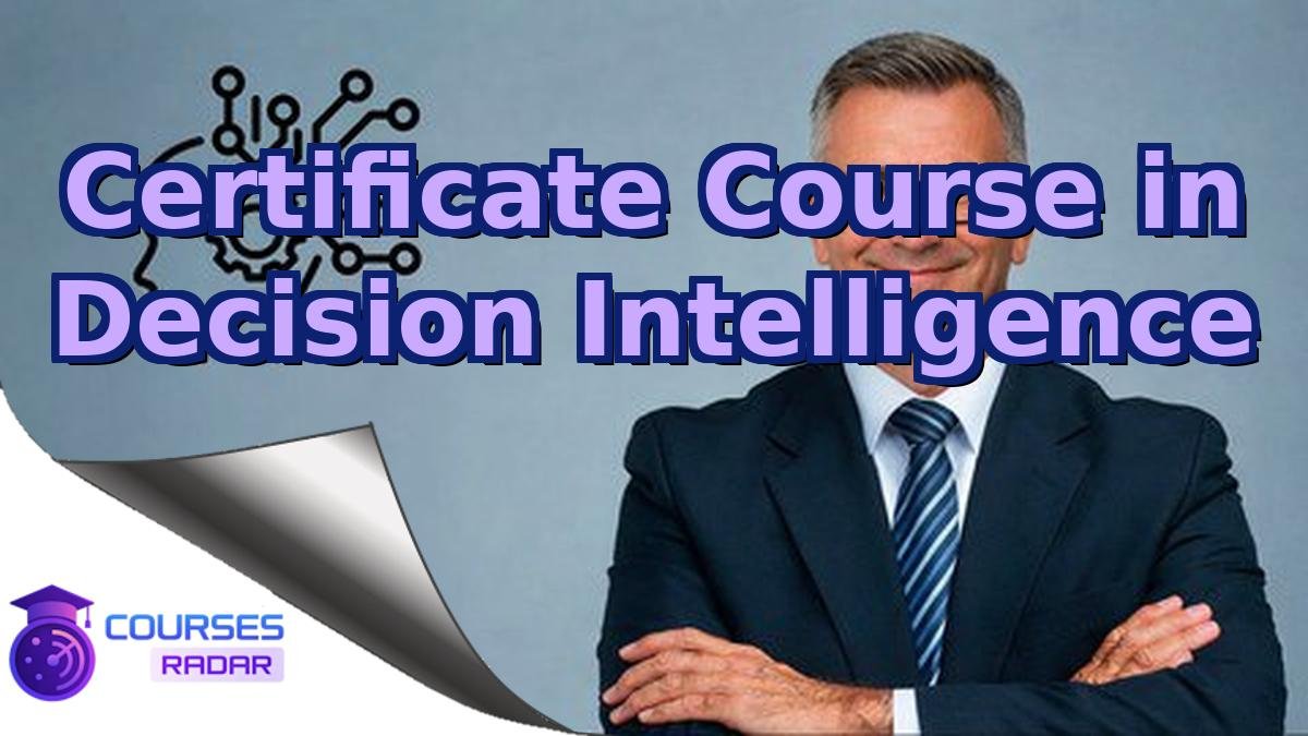 Certificate Course in Decision Intelligence