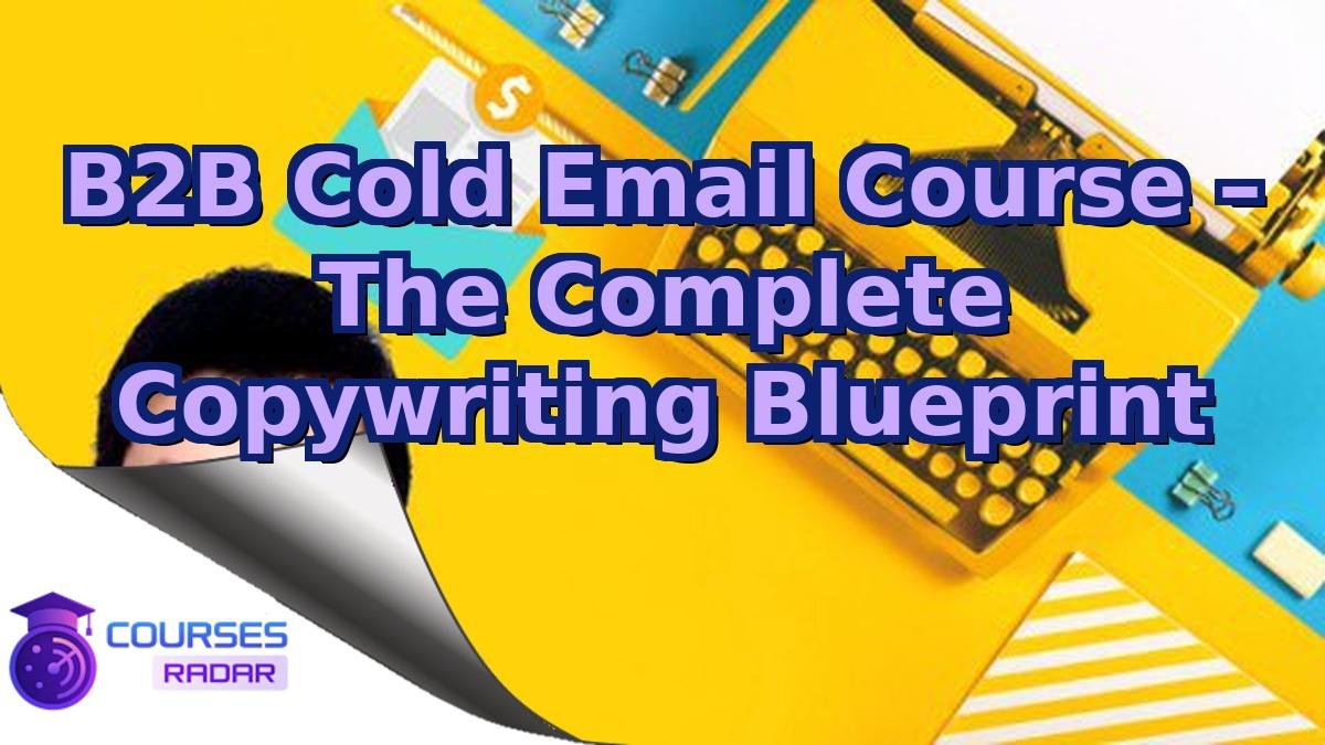 B2B Cold Email Course – The Complete Copywriting Blueprint