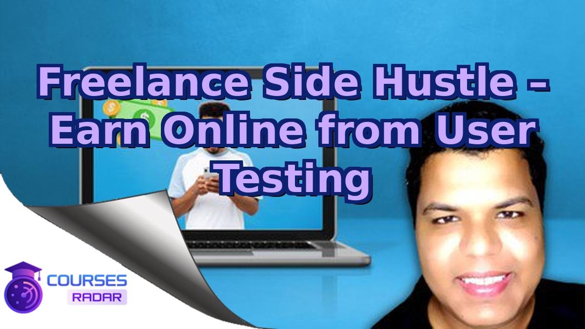 Freelance Side Hustle – Earn Online from User Testing