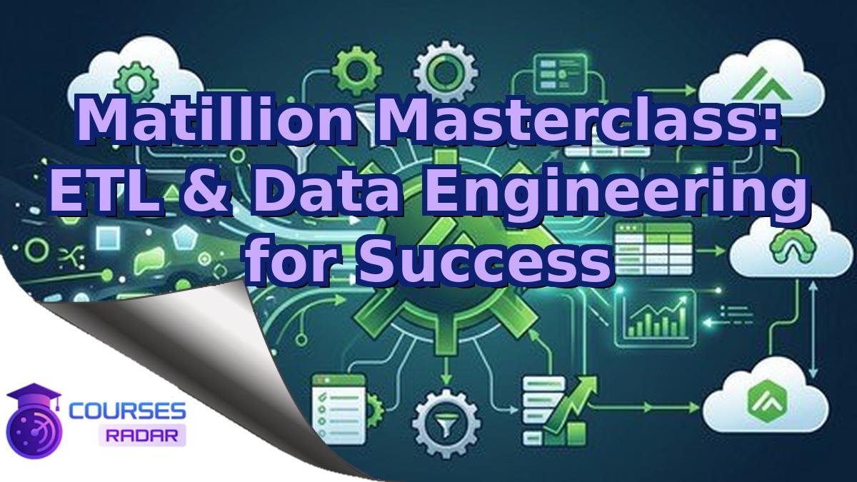 Matillion Masterclass: ETL & Data Engineering for Success