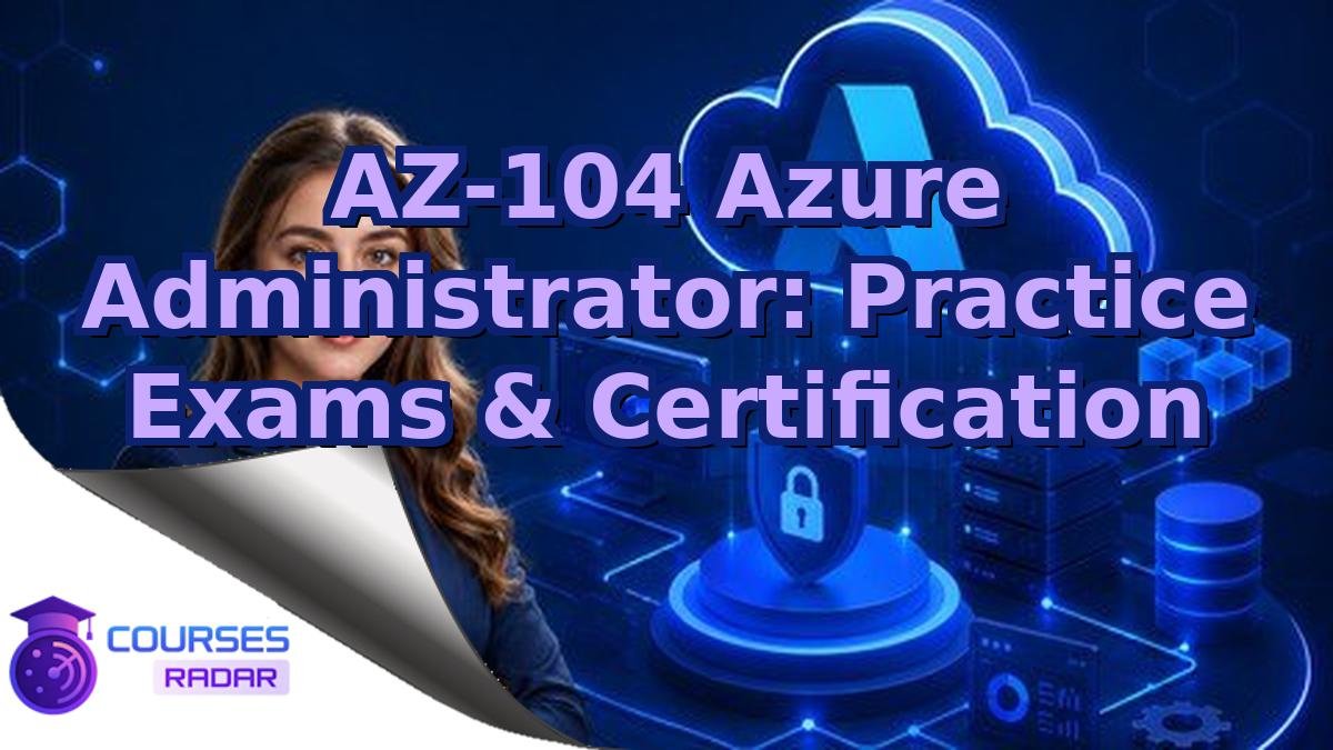 AZ-104 Azure Administrator: Practice Exams & Certification
