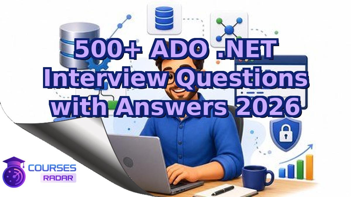 500+ ADO .NET Interview Questions with Answers 2026
