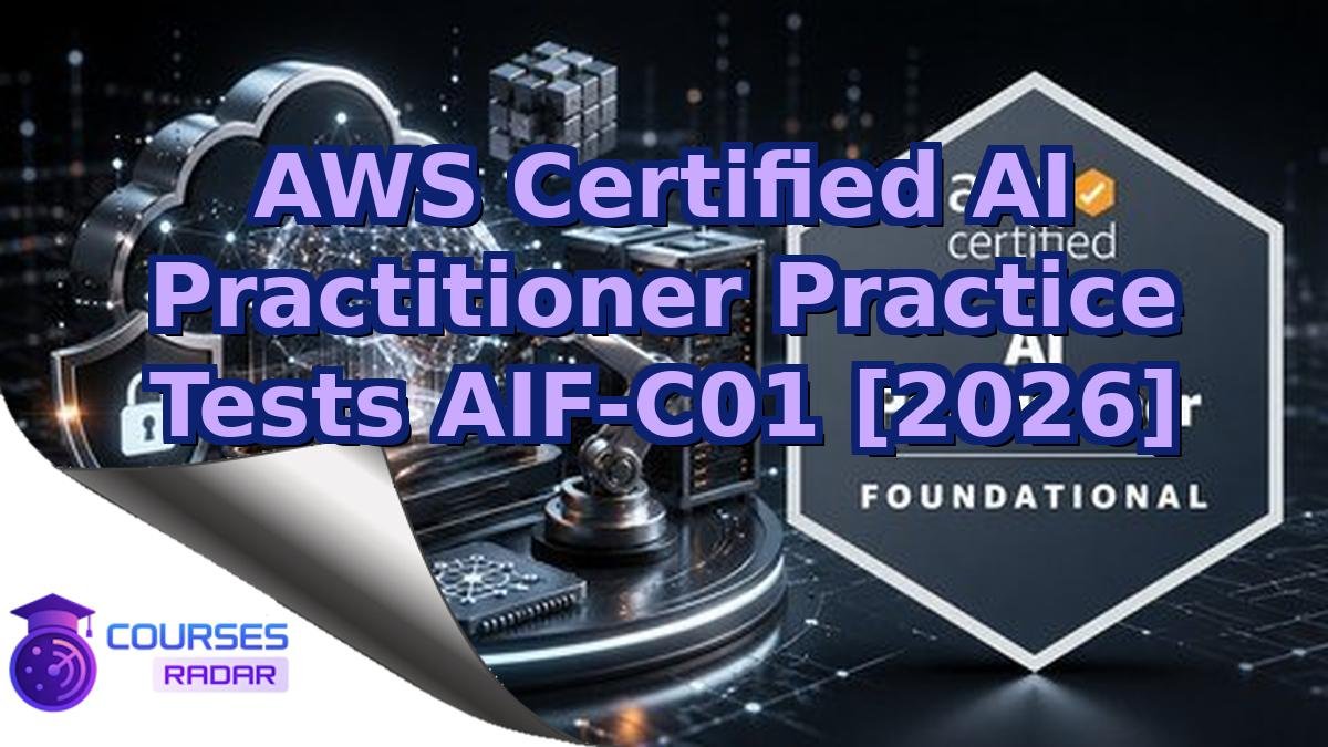 AWS Certified AI Practitioner Practice Tests AIF-C01 [2026]