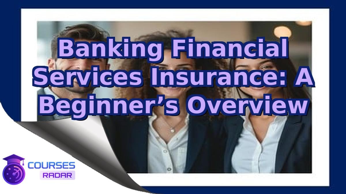 Banking Financial Services Insurance: A Beginner’s Overview