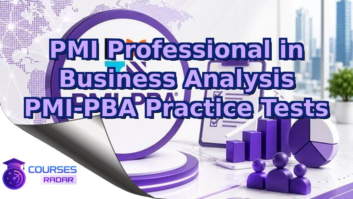 PMI Professional in Business Analysis PMI-PBA Practice Tests