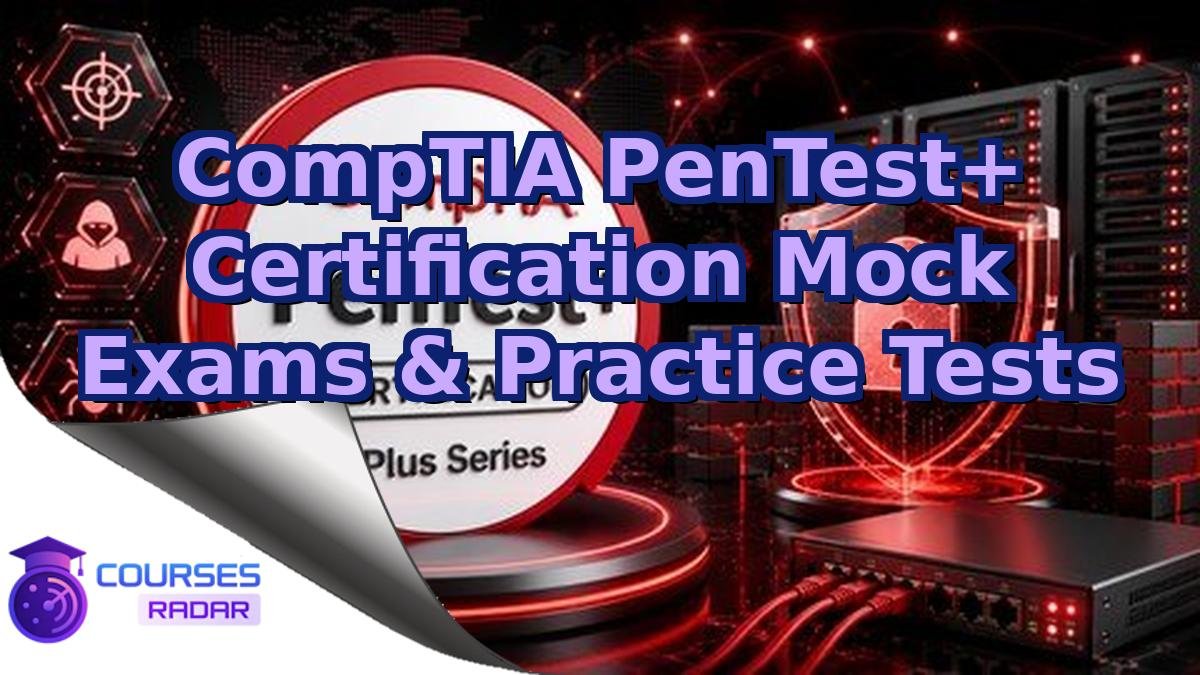 CompTIA PenTest+ Certification Mock Exams & Practice Tests