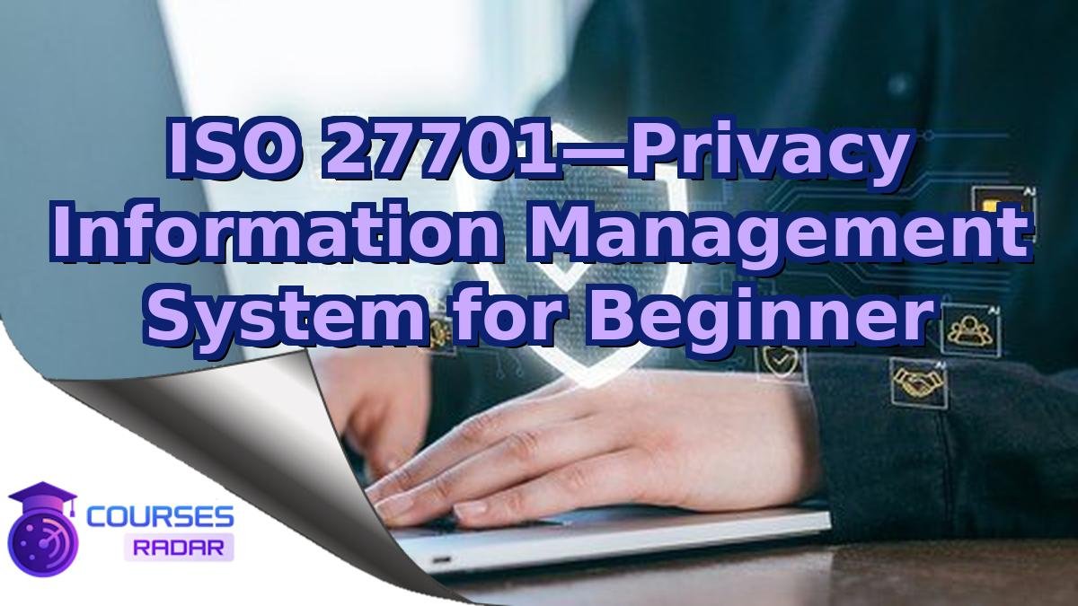 ISO 27701—Privacy Information Management System for Beginner