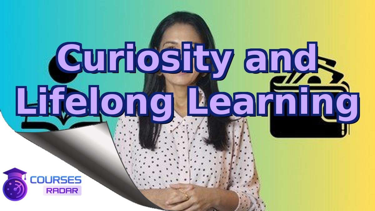 Curiosity and Lifelong Learning